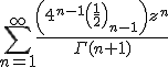 \sum _{n=1}^{\infty }\frac{\left(4^{n-1}\left(\frac{1}{2}\right)_{n-1}\right)z^n}{\Gamma (n+1)}